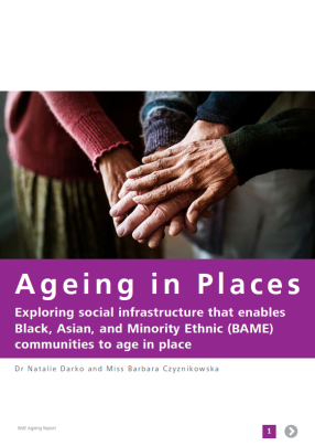Ageing in Places: Exploring social infrastructure that enables Black, Asian, and Minority Ethnic (BAME) communities to age in place